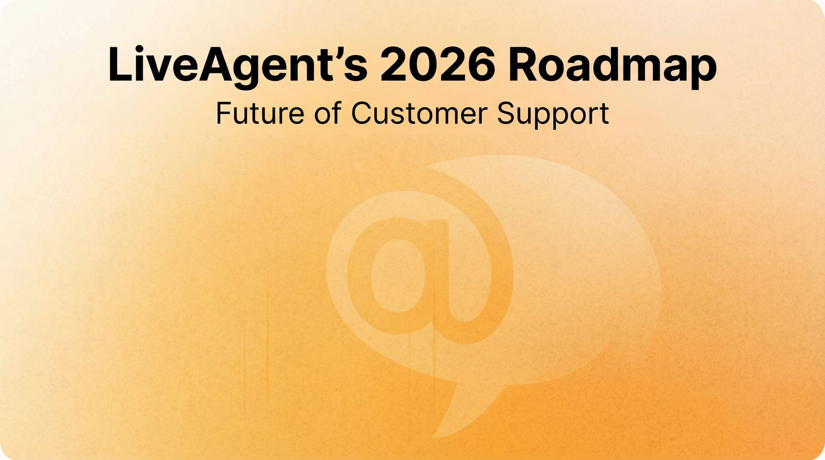 Feuille de route 2026 de LiveAgent : outils de communication améliorés et expérience utilisateur optimisée